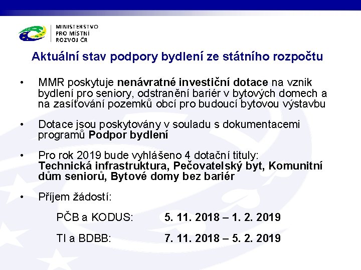 Aktuální stav podpory bydlení ze státního rozpočtu • MMR poskytuje nenávratné investiční dotace na