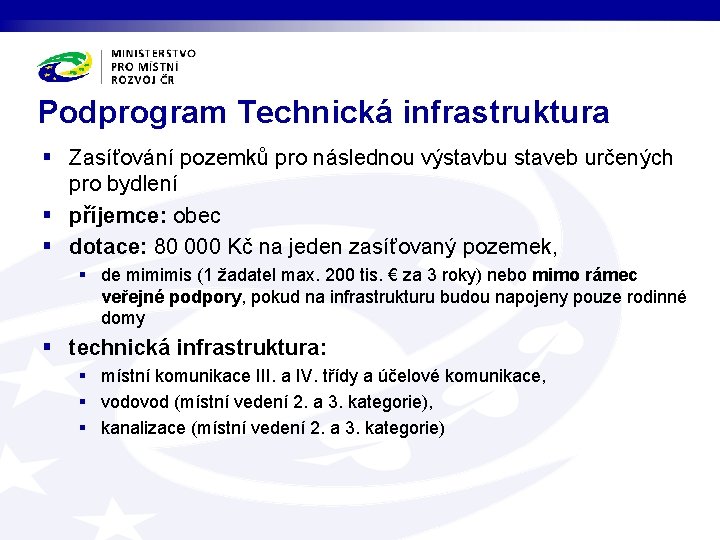 Podprogram Technická infrastruktura § Zasíťování pozemků pro následnou výstavbu staveb určených pro bydlení §