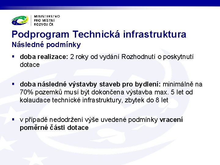 Podprogram Technická infrastruktura Následné podmínky § doba realizace: 2 roky od vydání Rozhodnutí o