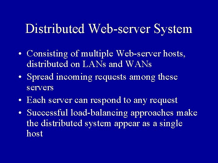 Distributed Web-server System • Consisting of multiple Web-server hosts, distributed on LANs and WANs