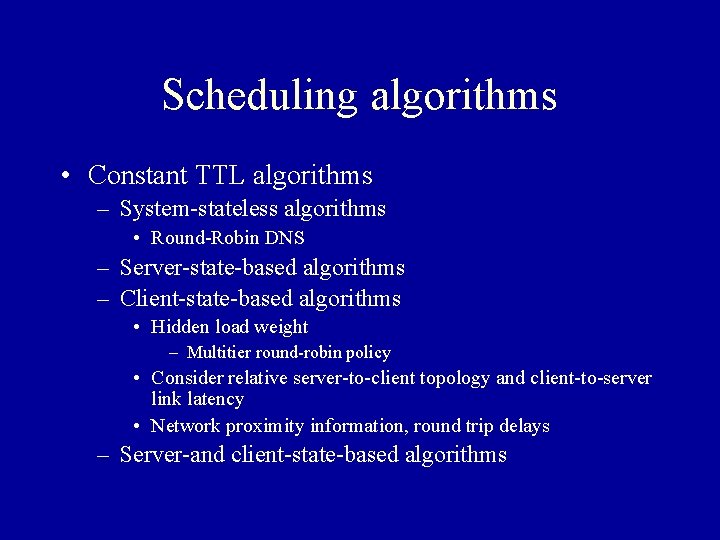 Scheduling algorithms • Constant TTL algorithms – System-stateless algorithms • Round-Robin DNS – Server-state-based