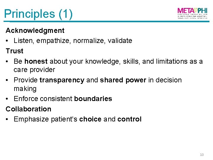Principles (1) Acknowledgment • Listen, empathize, normalize, validate Trust • Be honest about your