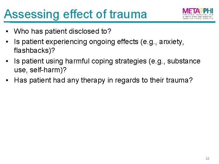 Assessing effect of trauma • Who has patient disclosed to? • Is patient experiencing