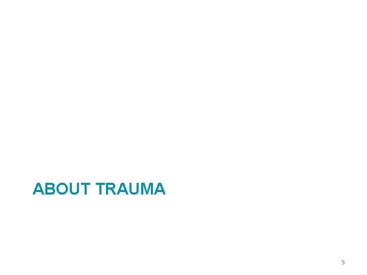 ABOUT TRAUMA 5 