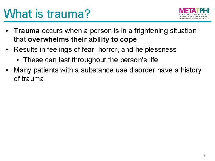 What is trauma? • Trauma occurs when a person is in a frightening situation