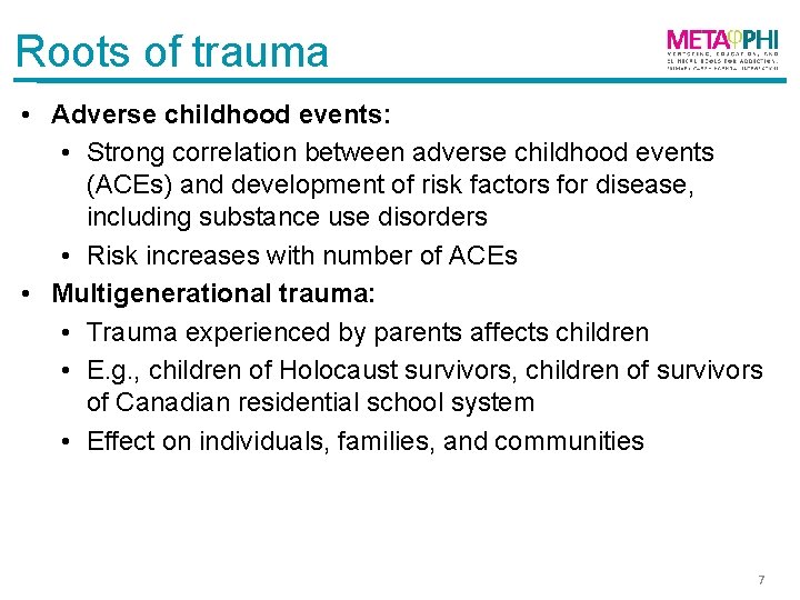 Roots of trauma • Adverse childhood events: • Strong correlation between adverse childhood events