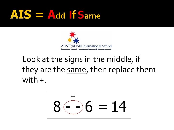 AIS = Add If Same Look at the signs in the middle, if they