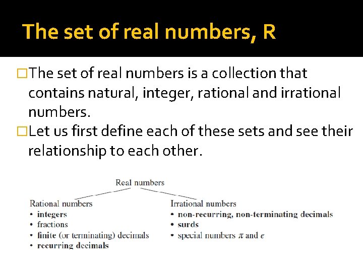 The set of real numbers, R �The set of real numbers is a collection