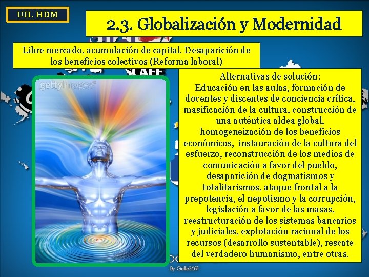 UII. HDM 2. 3. Globalización y Modernidad Libre mercado, acumulación de capital. Desaparición de