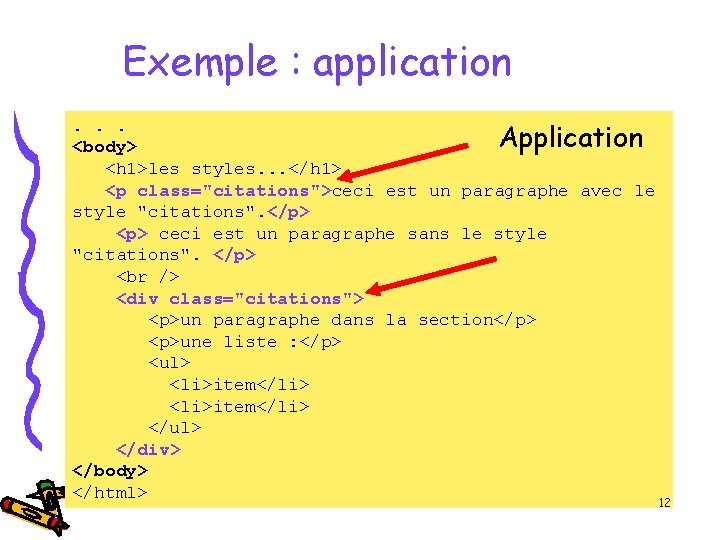 Exemple : application. . . Application <body> <h 1>les styles. . . </h 1>