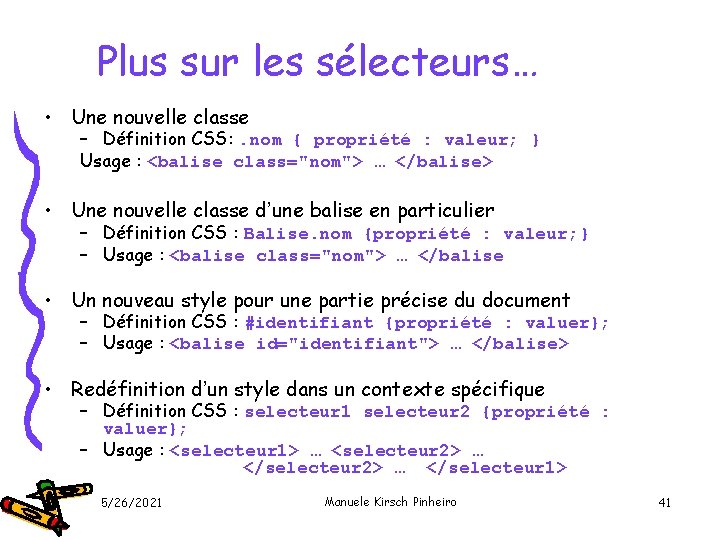 Plus sur les sélecteurs… • Une nouvelle classe – Définition CSS: . nom {