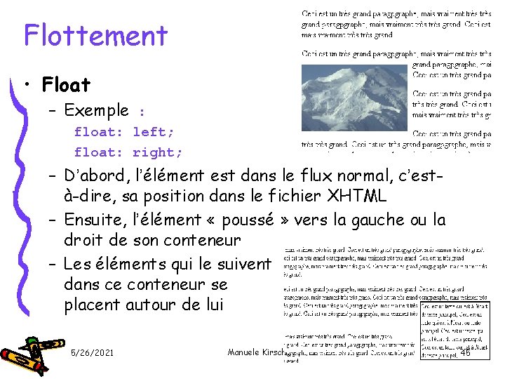 Flottement • Float – Exemple : float: left; float: right; – D’abord, l’élément est