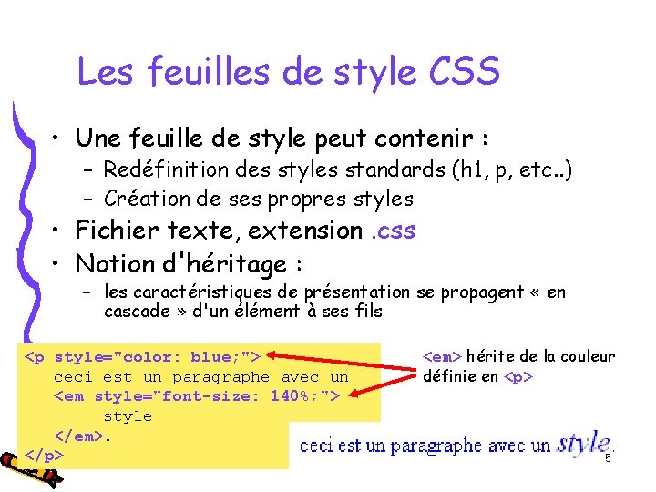 Les feuilles de style CSS • Une feuille de style peut contenir : –