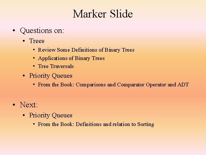 Marker Slide • Questions on: • Trees • Review Some Definitions of Binary Trees