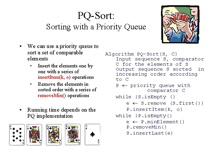 PQ-Sort: Sorting with a Priority Queue • We can use a priority queue to