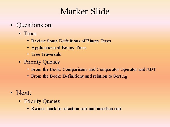 Marker Slide • Questions on: • Trees • Review Some Definitions of Binary Trees