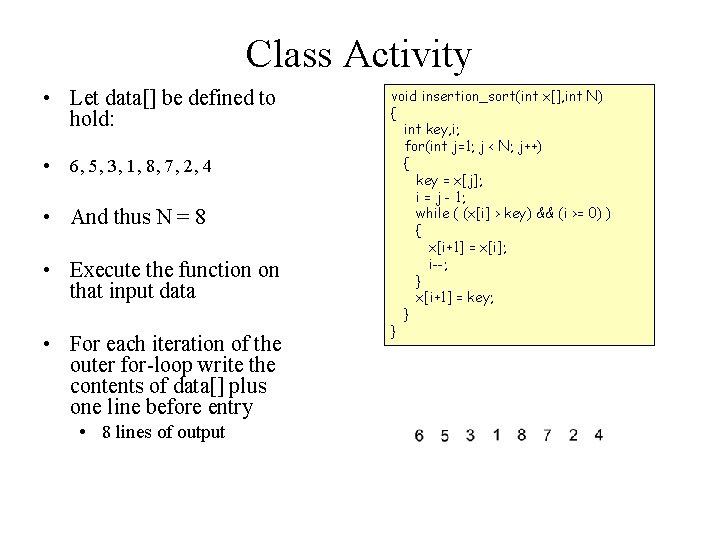 Class Activity • Let data[] be defined to hold: • 6, 5, 3, 1,