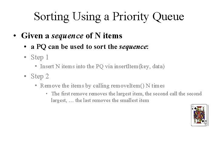 Sorting Using a Priority Queue • Given a sequence of N items • a