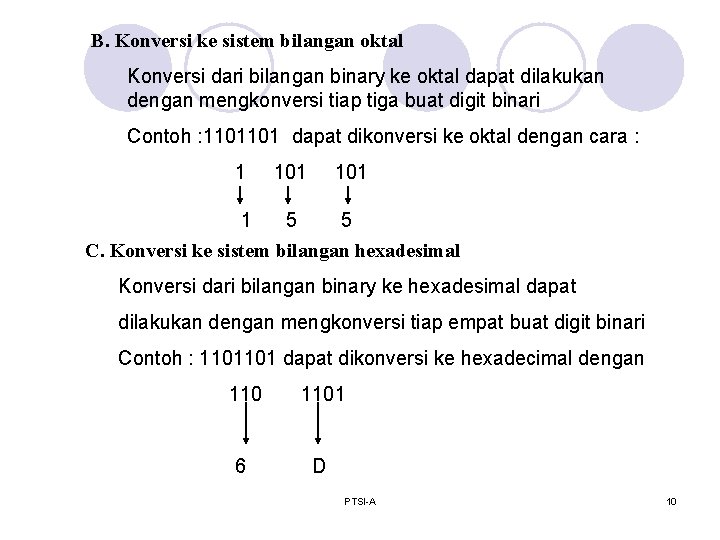 B. Konversi ke sistem bilangan oktal Konversi dari bilangan binary ke oktal dapat dilakukan