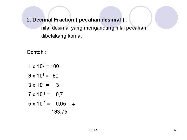 2. Decimal Fraction ( pecahan desimal ) : nilai desimal yang mengandung nilai pecahan