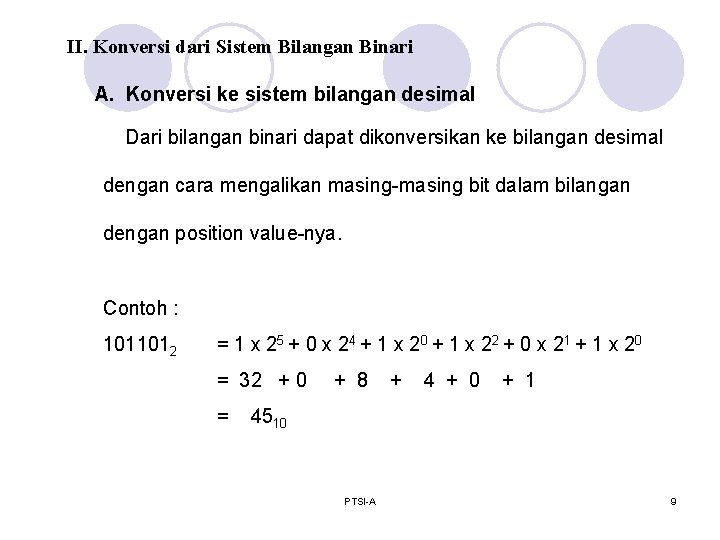 II. Konversi dari Sistem Bilangan Binari A. Konversi ke sistem bilangan desimal Dari bilangan