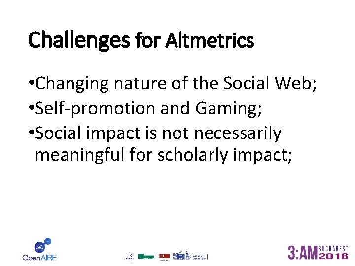 Challenges for Altmetrics • Changing nature of the Social Web; • Self-promotion and Gaming;