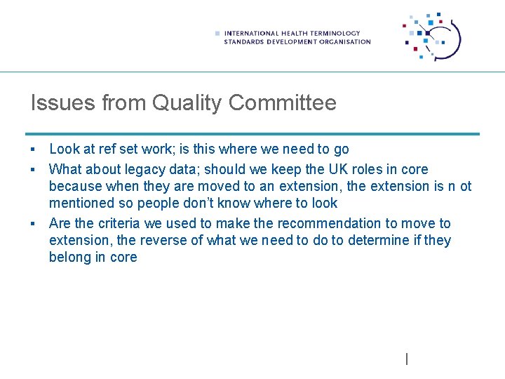 Issues from Quality Committee Look at ref set work; is this where we need