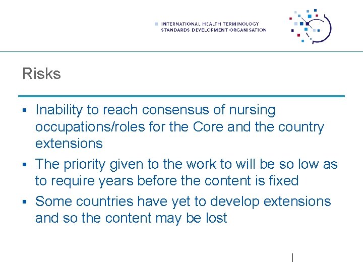 Risks § Inability to reach consensus of nursing occupations/roles for the Core and the