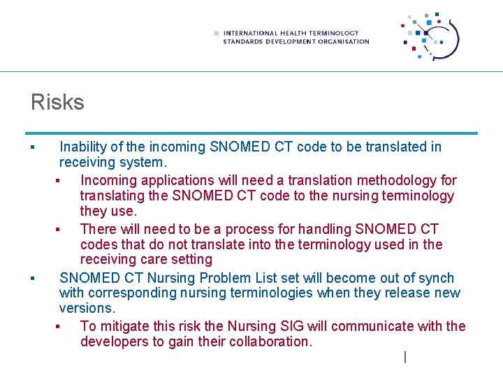 Risks § § Inability of the incoming SNOMED CT code to be translated in