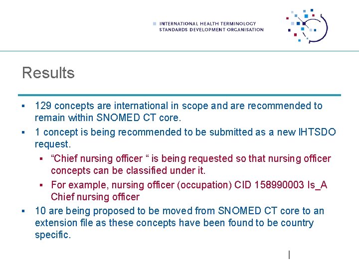 Results 129 concepts are international in scope and are recommended to remain within SNOMED