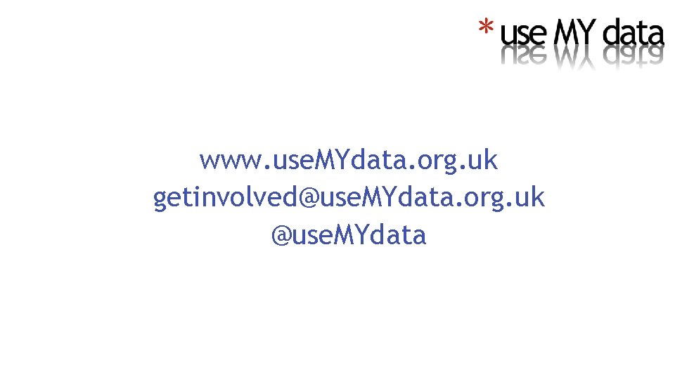 www. use. MYdata. org. uk getinvolved@use. MYdata. org. uk @use. MYdata 