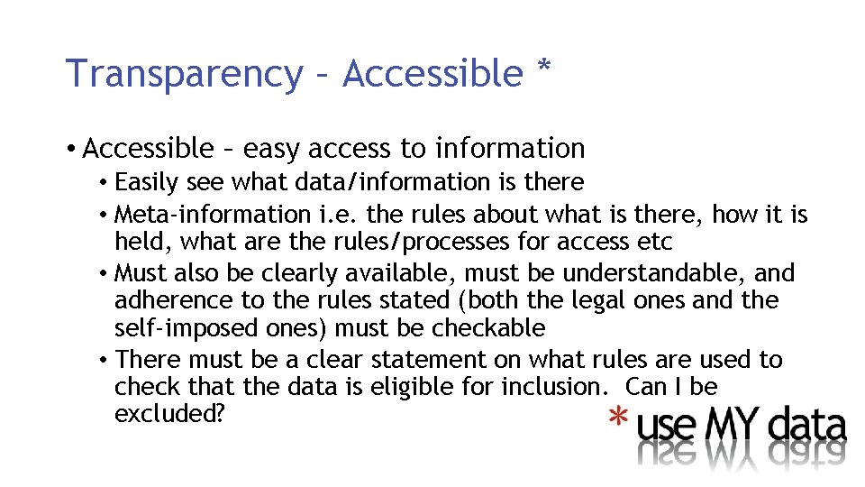 Transparency – Accessible * • Accessible – easy access to information • Easily see
