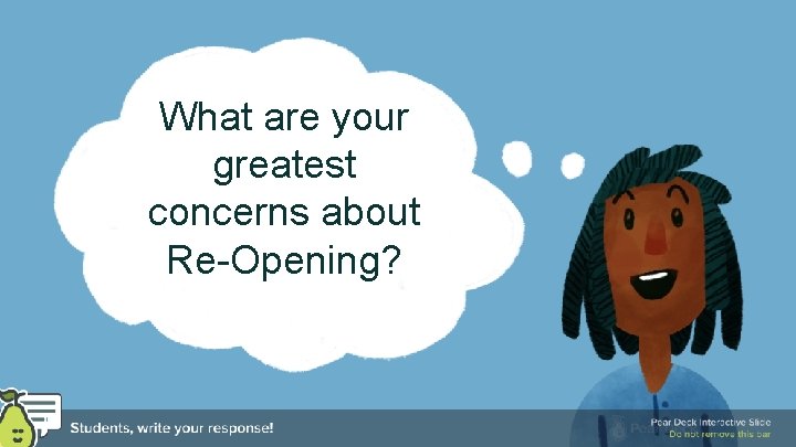 What are your greatest concerns about Re-Opening? 