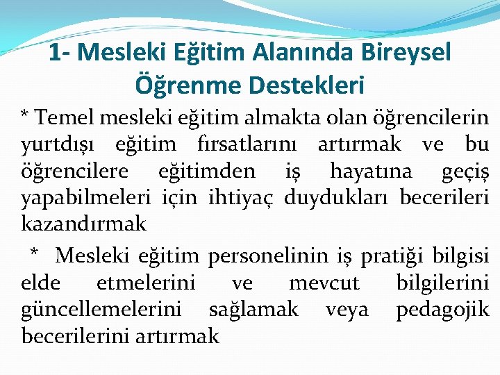 1 - Mesleki Eğitim Alanında Bireysel Öğrenme Destekleri * Temel mesleki eğitim almakta olan