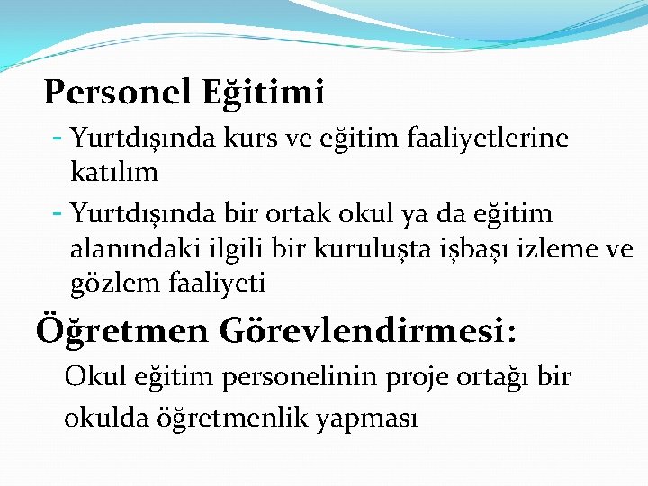 Personel Eğitimi - Yurtdışında kurs ve eğitim faaliyetlerine katılım - Yurtdışında bir ortak okul