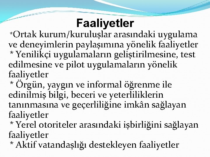 *Ortak Faaliyetler kurum/kuruluşlar arasındaki uygulama ve deneyimlerin paylaşımına yönelik faaliyetler * Yenilikçi uygulamaların geliştirilmesine,