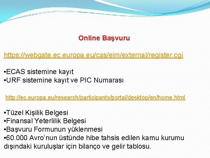 Online Başvuru https: //webgate. ec. europa. eu/cas/eim/external/register. cgi • ECAS sistemine kayıt • URF