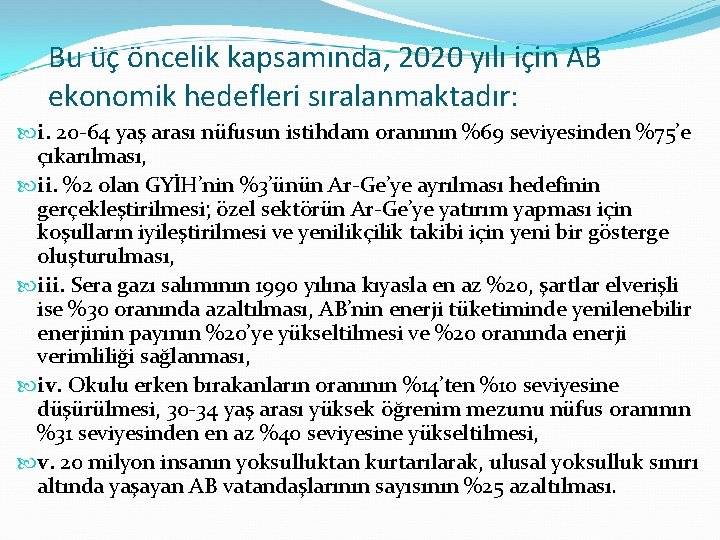 Bu üç öncelik kapsamında, 2020 yılı için AB ekonomik hedefleri sıralanmaktadır: i. 20 -64