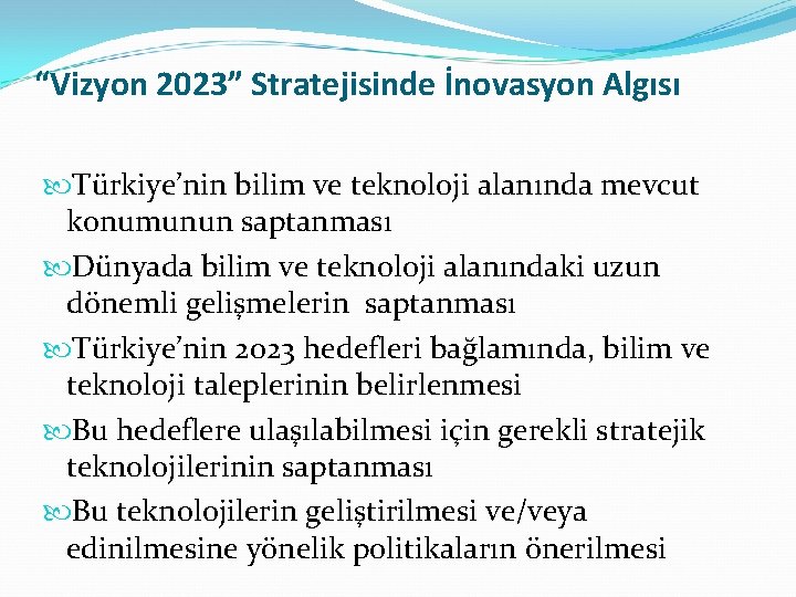 “Vizyon 2023” Stratejisinde İnovasyon Algısı Türkiye’nin bilim ve teknoloji alanında mevcut konumunun saptanması Dünyada