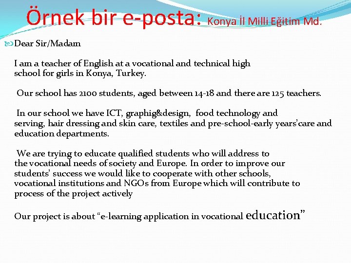 Örnek bir e-posta: Konya İl Milli Eğitim Md. Dear Sir/Madam I am a teacher