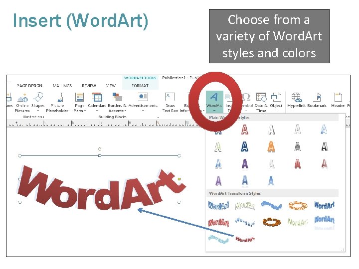 Insert (Word. Art) Choose from a variety of Word. Art styles and colors 