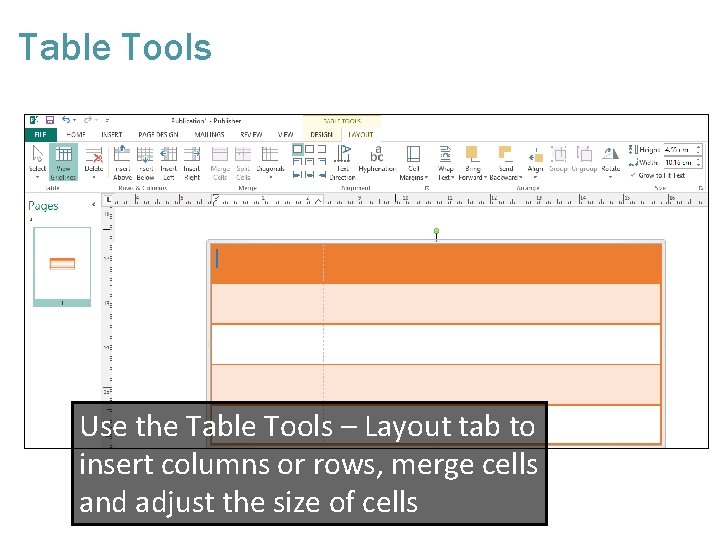 Table Tools Use the Table Tools – Layout tab to insert columns or rows,