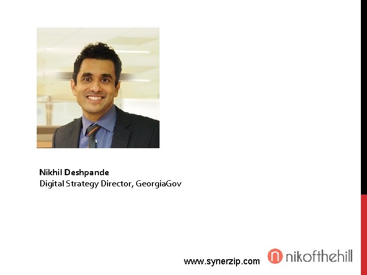 Nikhil Deshpande Digital Strategy Director, Georgia. Gov www. synerzip. com 