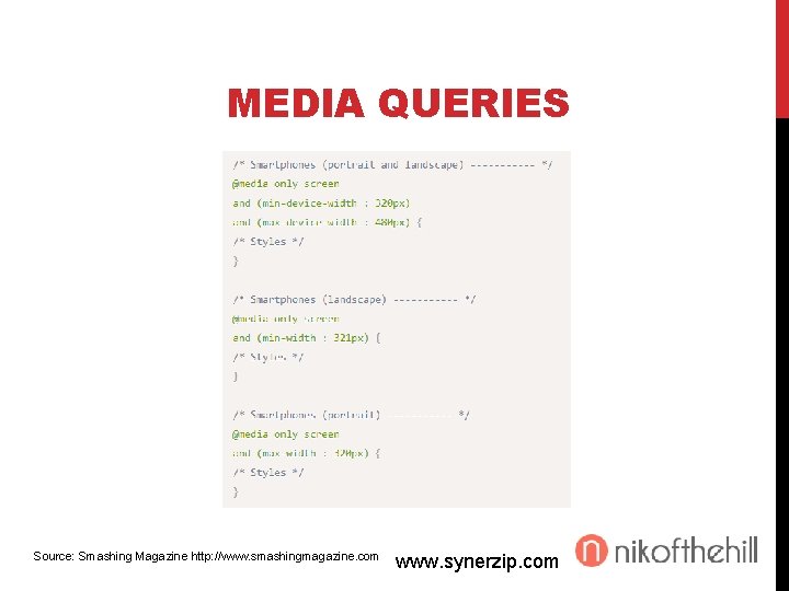 MEDIA QUERIES Source: Smashing Magazine http: //www. smashingmagazine. com www. synerzip. com 