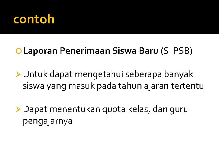 contoh Laporan Penerimaan Siswa Baru (SI PSB) Ø Untuk dapat mengetahui seberapa banyak siswa