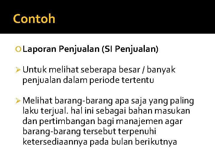 Contoh Laporan Penjualan (SI Penjualan) Ø Untuk melihat seberapa besar / banyak penjualan dalam