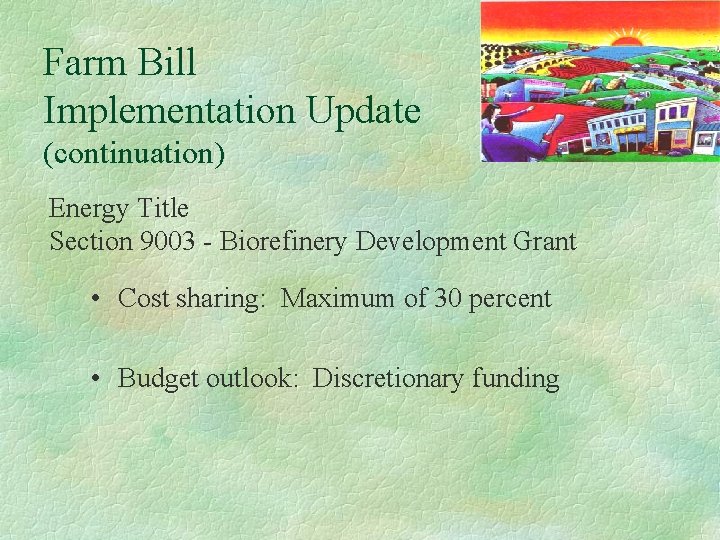 Farm Bill Implementation Update (continuation) Energy Title Section 9003 - Biorefinery Development Grant •