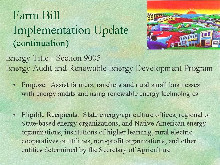 Farm Bill Implementation Update (continuation) Energy Title - Section 9005 Energy Audit and Renewable