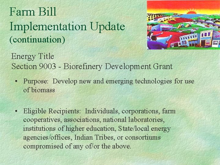 Farm Bill Implementation Update (continuation) Energy Title Section 9003 - Biorefinery Development Grant •