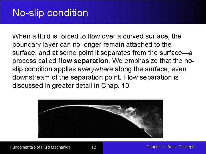 No-slip condition When a fluid is forced to flow over a curved surface, the